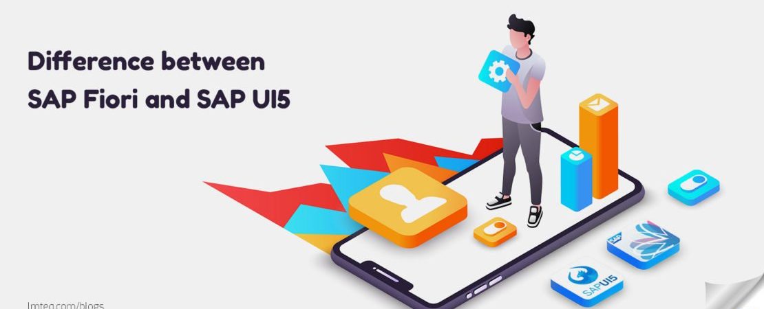 SAP UI5 Vs FIORI Difference Between SAP UI5 And FIORI LMTEQ
