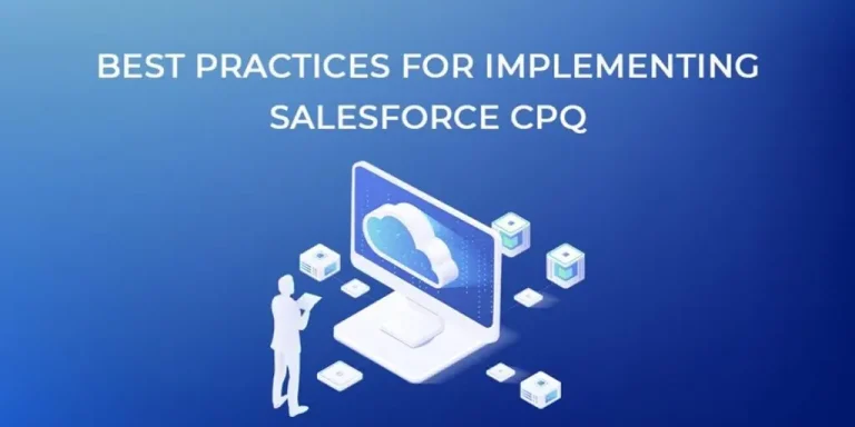 Best practices for effectively implementing Salesforce CPQ to enhance sales processes and improve efficiency.