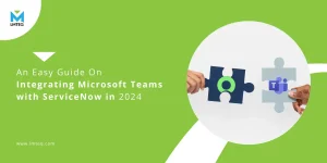 Two hands are bringing together puzzle pieces, one with the Microsoft Teams and the other with ServiceNow. Text reads "An Easy Guide on Integrating Microsoft Teams with ServiceNow in 2024.