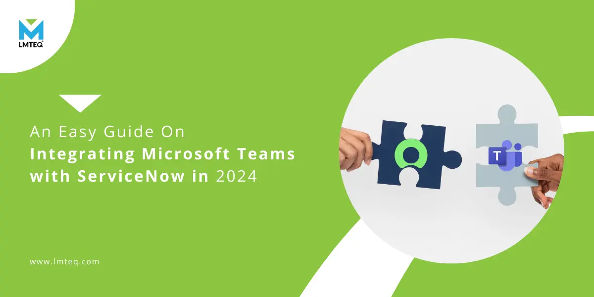 Two hands are bringing together puzzle pieces, one with the Microsoft Teams and the other with ServiceNow. Text reads "An Easy Guide on Integrating Microsoft Teams with ServiceNow in 2024.