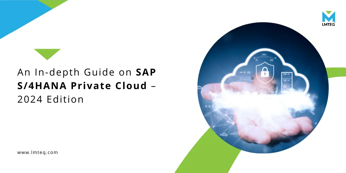 Cover image for 'An In-depth Guide on SAP S/4HANA Private Cloud – 2024 Edition,' featuring a cloud with a lock symbol over a digital interface in hand, symbolizing secure innovation, with LMTEQ branding.